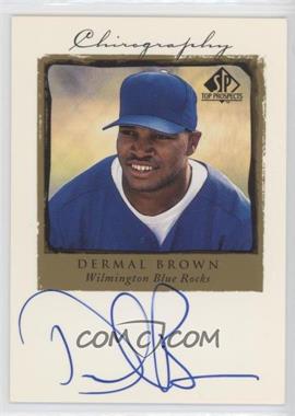 1999 SP Top Prospects - Chirography #DB - Dermal Brown [EX to NM]