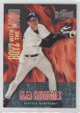 1999 Skybox Metal Universe - Boyz with the Wood #15 BW - Alex Rodriguez