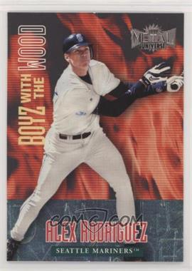 1999 Skybox Metal Universe - Boyz with the Wood #15 BW - Alex Rodriguez