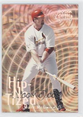 1999 Skybox Thunder - Hip-No-Tized #8 (H) - Mark McGwire