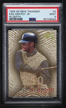 1999 Skybox Thunder - In Depth #5 (ID) - Ken Griffey Jr. [PSA 9 MINT]