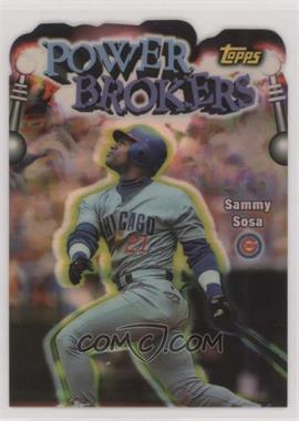 1999 Topps - Power Brokers - Refractor #PB4 - Sammy Sosa