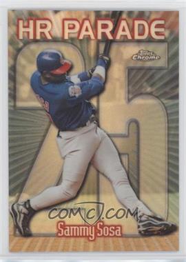 1999 Topps Chrome - [Base] - Refractor #461.25 - HR Parade - Sammy Sosa (Sosa Hits Number 25)