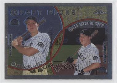 1999 Topps Chrome - [Base] #442 - Draft Picks - Matt Holliday, Jeff Winchester [Good to VG‑EX]