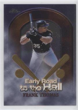 1999 Topps Chrome - Early Road to the Hall #ER10 - Frank Thomas