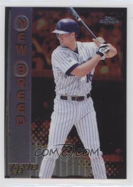 1999 Topps Chrome - New Breed #NB5 - Travis Lee