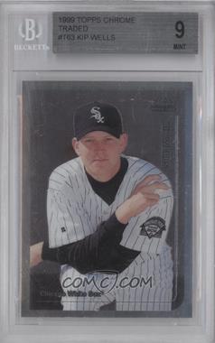 1999 Topps Chrome Traded & Rookies - Factory Set [Base] #T63 - Kip Wells [BGS 9 MINT]