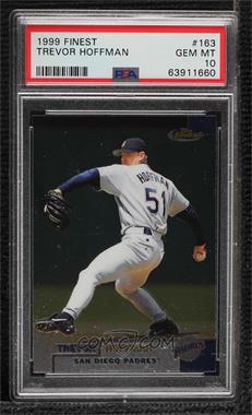 1999 Topps Finest - [Base] #163 - Trevor Hoffman [PSA 10 GEM MT]