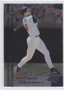 1999 Topps Finest - [Base] #30 - Troy Glaus