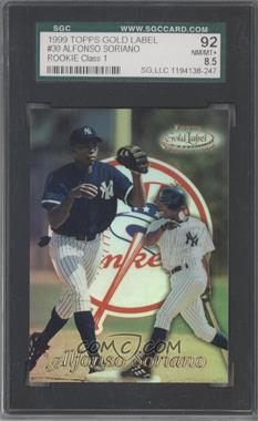 1999 Topps Gold Label - [Base] - Class 1 #30 - Alfonso Soriano [SGC 92 NM/MT+ 8.5]