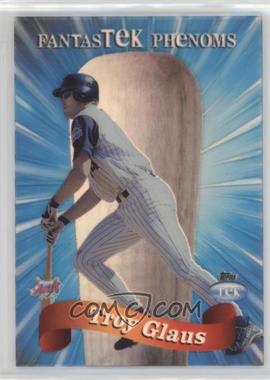 1999 Topps Tek - FantasTEK Phenoms #F2 - Troy Glaus