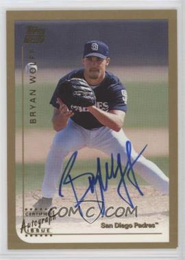 1999 Topps Traded - [Base] - Autographs #T43 - Bryan Wolff