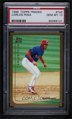 1999 Topps Traded - [Base] #T46 - Carlos Pena [PSA 10 GEM MT]