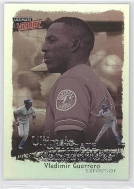 1999 Ultimate Victory - Ultimate Competitors #U12 - Vladimir Guerrero