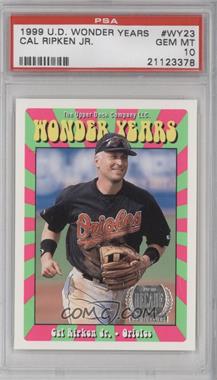 1999 Upper Deck - Wonder Years #WY23 - Cal Ripken Jr. [PSA 10 GEM MT]