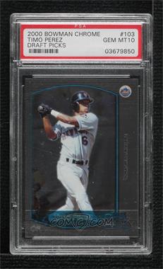 2000 Bowman Chrome Draft Picks & Prospects - [Base] #103 - Timo Perez [PSA 10 GEM MT]