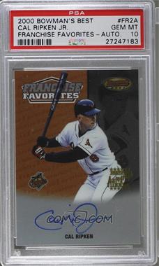 2000 Bowman's Best - Franchise Favorites - Autograph #FR2A - Cal Ripken Jr. [PSA 10 GEM MT]