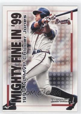 2000 Fleer Impact - Mighty Fine in '99 #26 MF - Chipper Jones