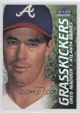 2000 Fleer Tradition - Grasskickers #9 GK - Greg Maddux