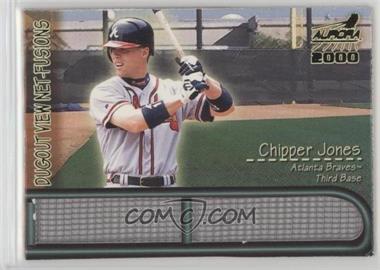2000 Pacific Aurora - Dugout View Netfusions #2 - Chipper Jones [Noted]