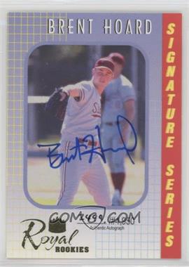 2000 Royal Rookies - Signature Series - Autographs #14 - Brent Hoard /4950 [Noted]