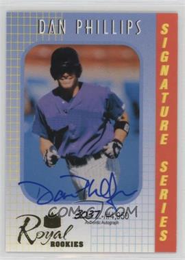 2000 Royal Rookies - Signature Series - Autographs #17 - Dan Phillips /4950