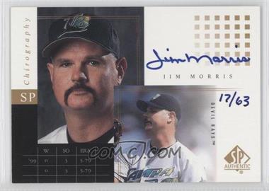 2000 SP Authentic - Chirography - Gold #G-JMo - Jim Morris /63