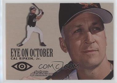2000 Skybox Dominion - Eye On October - Plus #11EO PLUS - Cal Ripken Jr.