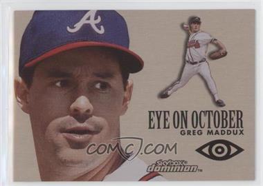 2000 Skybox Dominion - Eye On October - Plus #7EO PLUS - Greg Maddux