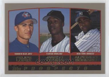 2000 Topps - [Base] - Limited Edition #203 - Prospects - Felipe Lopez, Pablo Ozuna, Alfonso Soriano