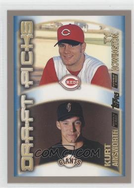 2000 Topps - [Base] #452 - Draft Picks - Ty Howington, Kurt Ainsworth