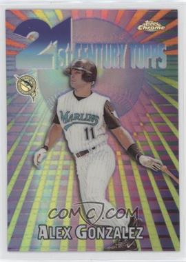 2000 Topps Chrome - 21st Century Topps - Refractor #C2 - Alex Gonzalez