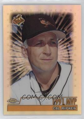 2000 Topps Chrome - [Base] - Refractor #238.2 - Magic Moments - Cal Ripken Jr. (1991 MVP)