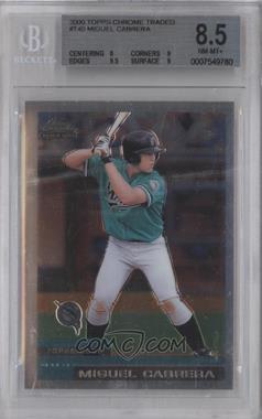 2000 Topps Chrome Traded & Rookies - Factory Set [Base] #T40 - Miguel Cabrera [BGS 8.5 NM‑MT+]
