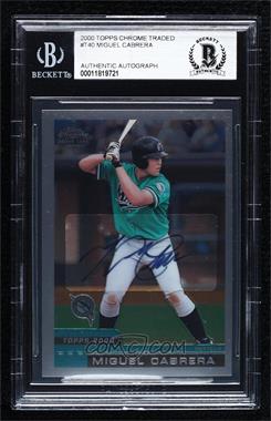 2000 Topps Chrome Traded & Rookies - Factory Set [Base] #T40 - Miguel Cabrera [BAS BGS Authentic]