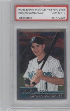 2000 Topps Chrome Traded & Rookies - Factory Set [Base] #T81 - Adrian Gonzalez [PSA 10 GEM MT]