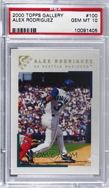 2000 Topps Gallery - [Base] #100 - Alex Rodriguez [PSA 10 GEM MT]