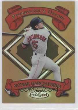 2000 Topps Gold Label - Prospector's Dream #PD3 - Nomar Garciaparra