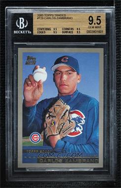 2000 Topps Traded - [Base] #T29 - Carlos Zambrano [BGS 9.5 GEM MINT]