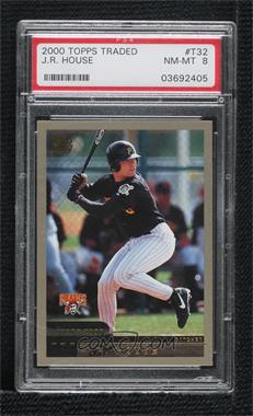 2000 Topps Traded - [Base] #T32 - J.R. House [PSA 8 NM‑MT]