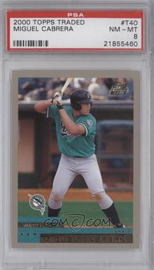 2000 Topps Traded - [Base] #T40 - Miguel Cabrera [PSA 8 NM‑MT]