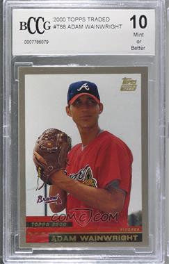 2000 Topps Traded - [Base] #T88 - Adam Wainwright [BCCG 10 Mint or Better]