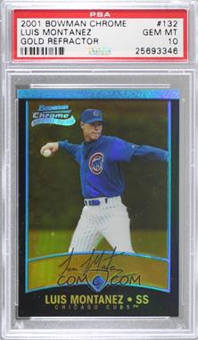 2001 Bowman Chrome - [Base] - Gold Refractor #132 - Rookie Refractors - Luis Montanez /99 [PSA 10 GEM MT]