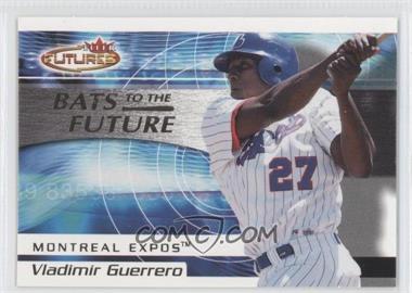 2001 Fleer Futures - Bats to the Future #4BF - Vladimir Guerrero