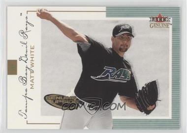 2001 Fleer Genuine - [Base] #115 - Matt White /1500