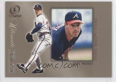 2001 Fleer Legacy - [Base] - Ultimate #13 - Greg Maddux /250