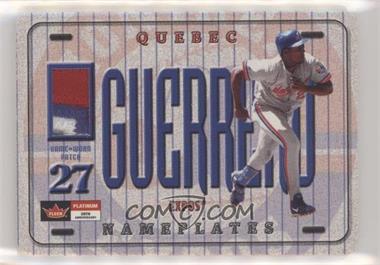 2001 Fleer Platinum - Name Plates #_VLGU - Vladimir Guerrero /80