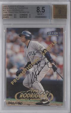 2001 Fleer Platinum - Rack Pack Buyback Autographs #_ALRO.2 - Alex Rodriguez (98 Fleer Tradition Promo) /150 [BGS 8.5 NM‑MT+]