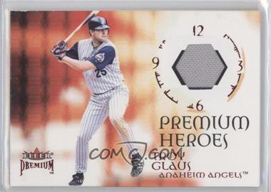 2001 Fleer Premium - Premium Heroes Jerseys #_TRGL - Troy Glaus