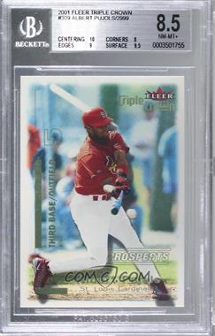 2001 Fleer Triple Crown - [Base] #309 - Albert Pujols /2999 [BGS 8.5 NM‑MT+]